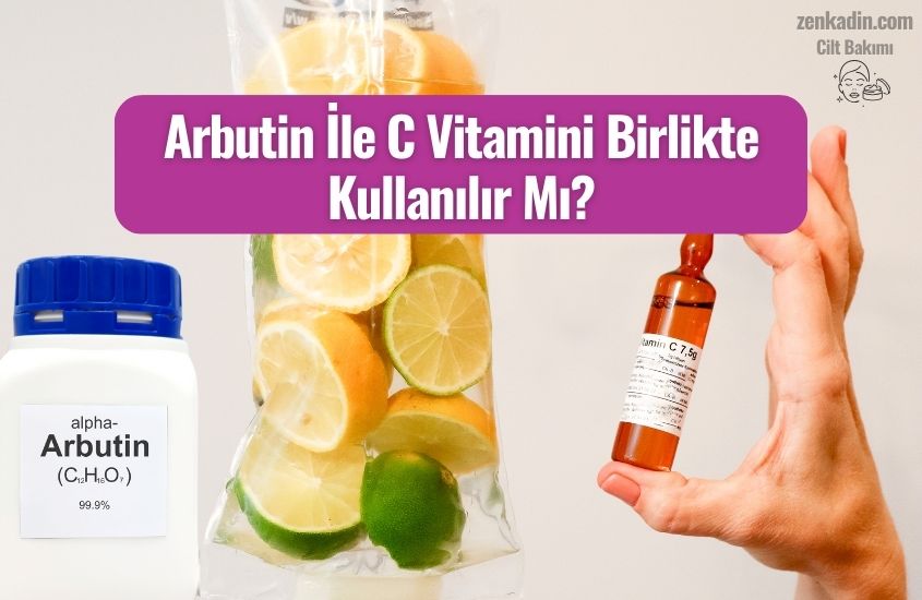 Arbutin İle C Vitamini Birlikte Kullanılır Mı?