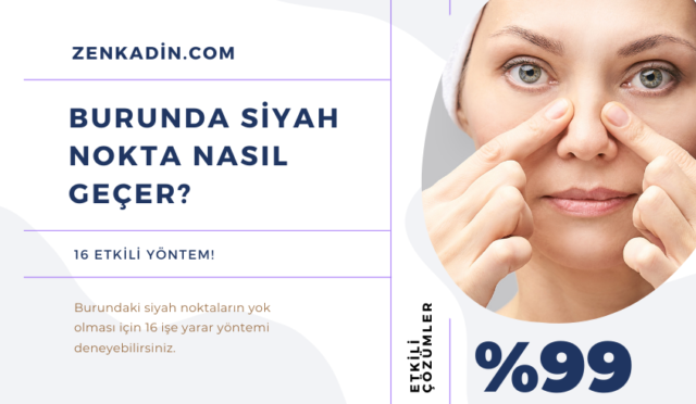 Burunda Siyah Nokta Nasıl Geçer? 16 Etkili Yöntem