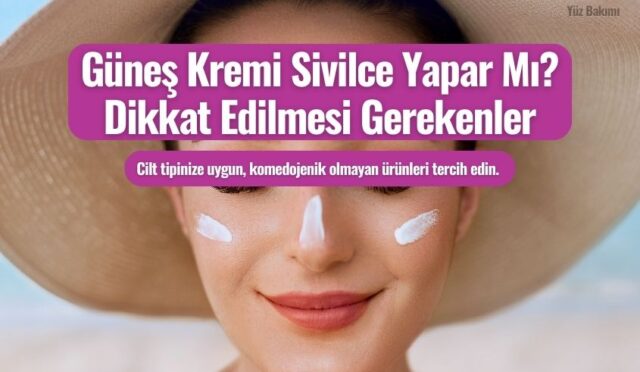 Güneş Kremi Sivilce Yapar Mı? Dikkat Edilmesi Gerekenler