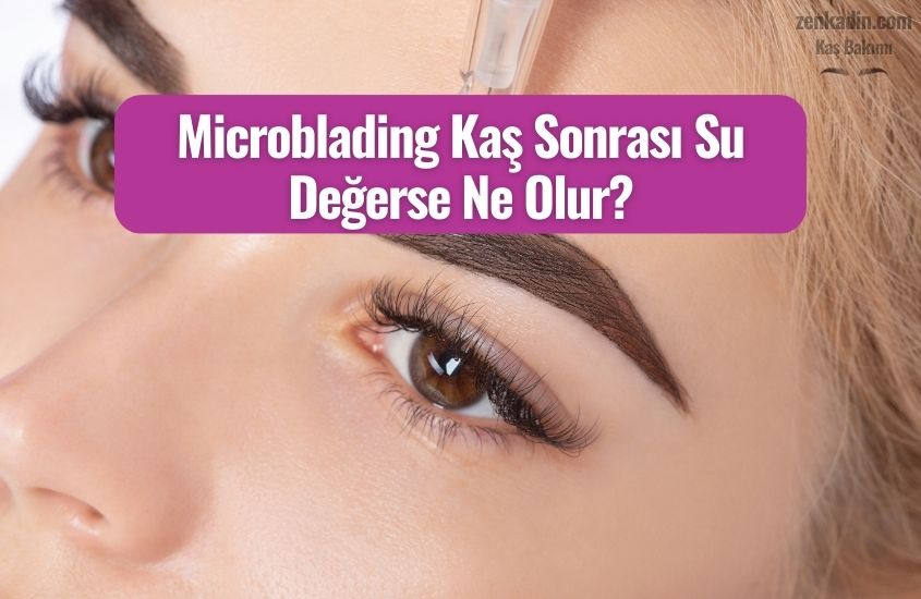 Microblading Kaş Sonrası Su Değerse Ne Olur